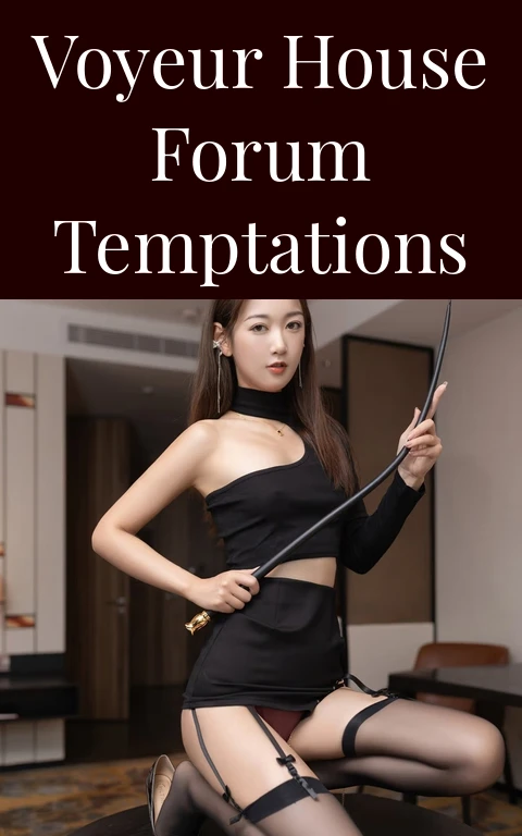 Voyeur House Forum Temptations