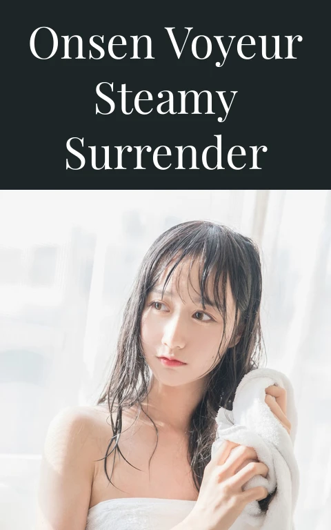 Onsen Voyeur Steamy Surrender