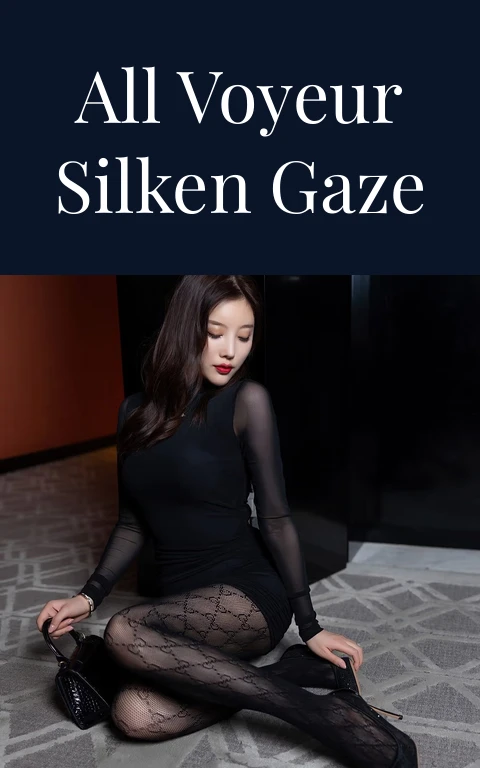 All Voyeur Silken Gaze