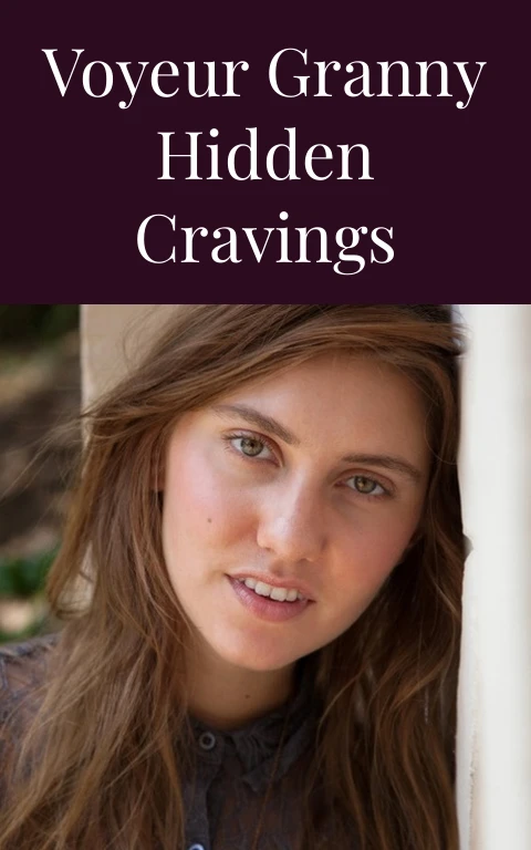 Voyeur Granny Hidden Cravings